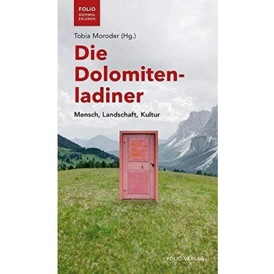 Abbildung von Die Dolomitenladiner: Mensch, Landschaft, Kultur (&quot;Folio Südtirol erleben&quot;)