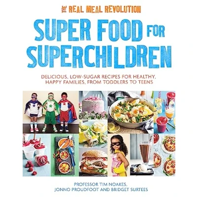 Abbildung von Super Food for Superchildren: Delicious, Low Sugar Recipes Healthy, Happy Children, from Toddlers to Teens