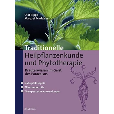Abbildung von Traditionelle Heilpflanzenkunde und Phytotherapie: Kräuterwissen im Geist des Paracelsus. Naturphilosophie. Pflanzenporträts. Therapeutische Anwendungen.