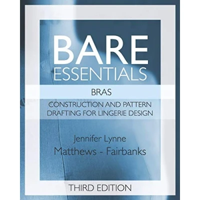 Abbildung von Bare Essentials: Bras Third Edition: Construction and Pattern Design for Lingerie