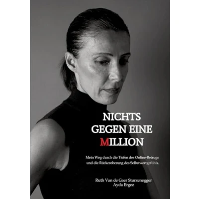 Abbildung von Nichts gegen eine Million ¿ die wahre Geschichte eines Online Betrugs: Mein Weg durch Tiefen des Betrugs und Rückeroberung Selbstwertgefühls.
