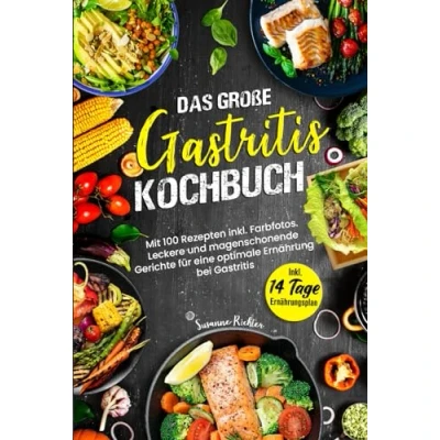 Abbildung von DAS GROßE GASTRITIS KOCHBUCH: Mit 100 Rezepten Inkl. Farbfotos. Leckere und magenschonende Gerichte für eine optimale Ernährung bei Gastritis. Ernährungsplan Ratgeberteil