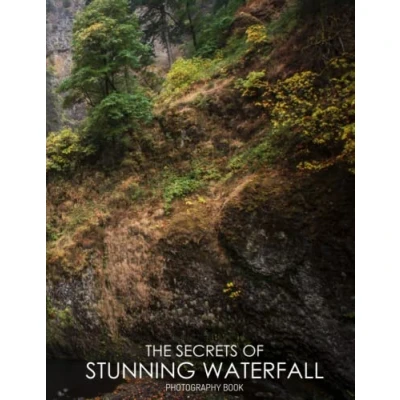 Abbildung von The Secrets Of Stunning Waterfall Photography Book: Photobook [Nature Photo Album Collection]
