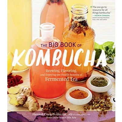 Abbildung von the Big Book of Kombucha: Brewing, Flavoring, and Enjoying Health Benefits Fermented Tea