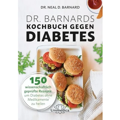 Abbildung von Dr. Barnards Kochbuch gegen Diabetes: 150 wissenschaftlich geprüfte Rezepte, um Diabetes ohne Medikamente zu heilen