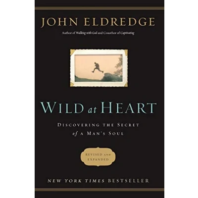 Abbildung von Wild at Heart: Discovering the Secret of a Man&#039;s Soul