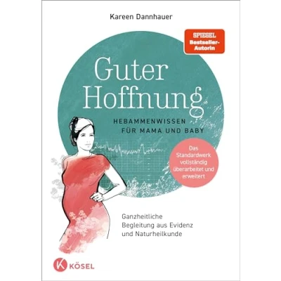 Abbildung von Guter Hoffnung Hebammenwissen für Mama und Baby: Baby Ganzheitliche Begleitung aus Evidenz Naturheilkunde Das Standardwerk vollständig überarbeitet erweitert