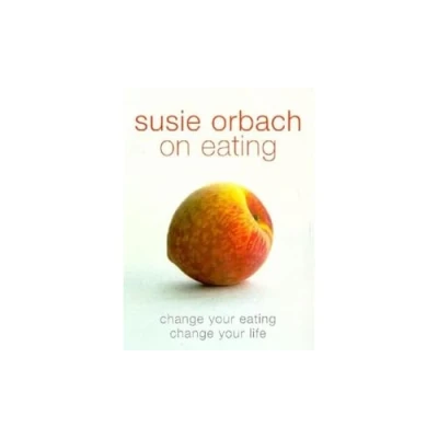 Abbildung von Susie Orbach on Eating: Change your eating. life