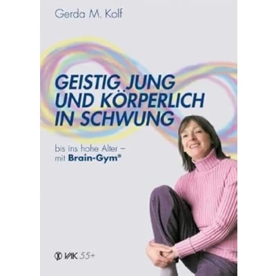 Abbildung von Geistig jung und körperlich in Schwung bis ins hohe Alter mit Brain Gym (Lernen durch Bewegung)