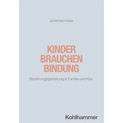 Abbildung von Kinder brauchen Bindung: Beziehungsgestaltung in Familie und Kita (Praxiswissen Erziehung)