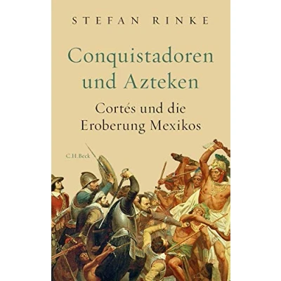 Abbildung von Conquistadoren und Azteken: Cortés die Eroberung Mexikos