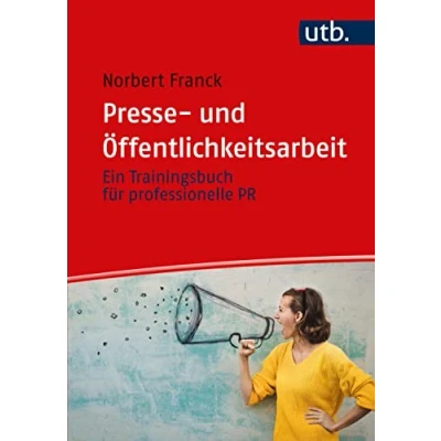 Abbildung von Presse und Öffentlichkeitsarbeit: Ein Trainingsbuch: Trainingsbuch für professionelle PR