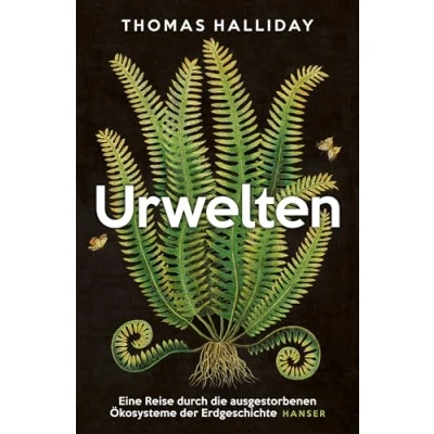 Abbildung von Urwelten: Eine Reise durch die ausgestorbenen Ökosysteme der Erdgeschichte