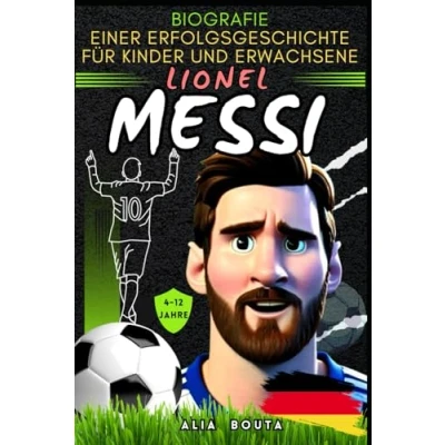 Abbildung von Lionel Messi: Biografie einer Erfolgsgeschichte für Kinder und Erwachsene (Kleine Erfolgsgeschichten in deutscher Sprache)