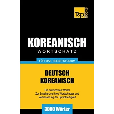 Abbildung von Wortschatz Deutsch Koreanisch für das Selbststudium 3000 Wörter (German Collection, Band 166)