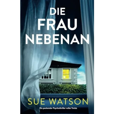 Abbildung von Die Frau nebenan: Ein packender Psychothriller voller Twists