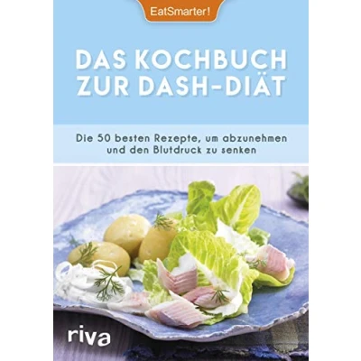 Abbildung von Das Kochbuch zur DASH Diät: Die 50 besten Rezepte, um abzunehmen und den Blutdruck zu senken