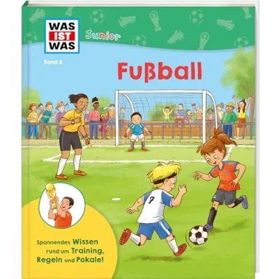 Abbildung von WAS IST Junior Band 8 Fußball Regeln, Vereine, Wettbewerbe uvm. Illustriertes Klappenbuch für Kinder ab 5 Jahren (WAS Sachbuch, 8)
