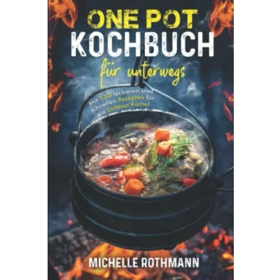 Abbildung von One Pot Kochbuch für unterwegs: Mit 150 leckeren und schnellen Rezepten die schnelle Küche aus einem Topf. Perfekt bei deinem Outdoor Abenteuer! inkl. Nährwertangaben