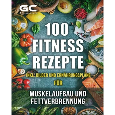 Abbildung von Fitness Rezepte Muskelaufbau und Fettverbrennung inkl. Bilder u. Ernährungspläne: Einfach gesund kochen zum Abnehmen, zur allgemeinen