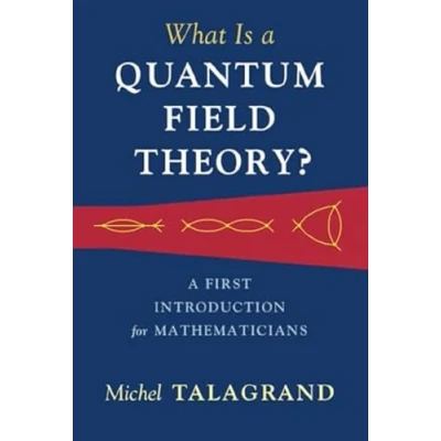 Abbildung von What Is A Quantum Field Theory?: First Introduction for Mathematicians