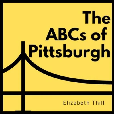 Abbildung von The ABCs of Pittsburgh: All about Pittsburgh, from A to Z.
