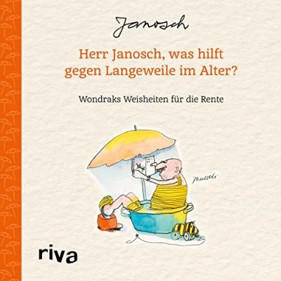 Abbildung von Herr Janosch, was hilft gegen Langeweile im Alter?: Wondraks Weisheiten für die Rente. Das perfekte Geschenk Rentner, Eintritt in den Ruhestand, zu Geburtstag, Weihnachten, Ostern