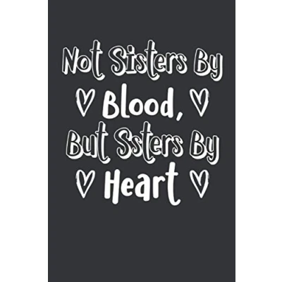 Abbildung von NOT SISTERS BY BLOOD, BUT HEART: Beste Freundin Notizbuch Tolles Geschenk für deine 120 linierte Seiten um Berichte, ... DINA5