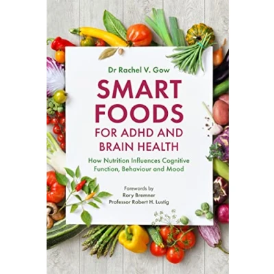 Abbildung von Smart Foods for ADHD and Brain Health: How Nutrition Influences Cognitive Function, Behaviour Mood