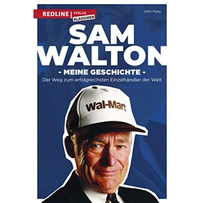 Abbildung von Sam Walton: Meine Geschichte. der Weg zum erfolgreichsten Einzelhändler Welt.