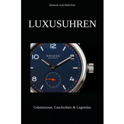Abbildung von Luxusuhren: Geheimnisse, Geschichten &amp; Legenden: Spannende Erkenntnisse aus der Uhrenwelt