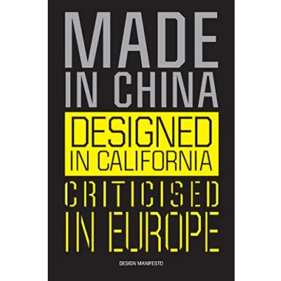 Abbildung von Made in China, Designed California, Criticised Europe: Design Manifesto