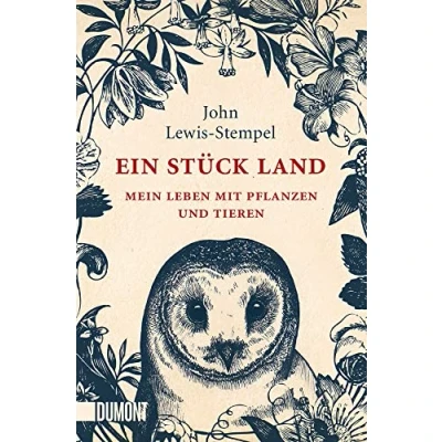 Abbildung von Ein Stück Land: Mein Leben mit Pflanzen und Tieren