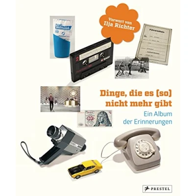Abbildung von Dinge, die es (so) nicht mehr gibt: Ein Album der Erinnerungen