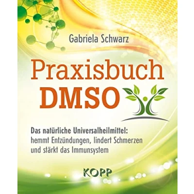 Abbildung von Praxisbuch DMSO: das natürliche Universalheilmittel: hemmt Entzündungen, lindert Schmerzen und stärkt Immunsystem