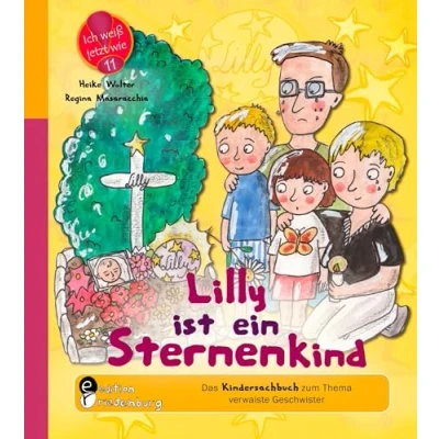 Abbildung von Lilly ist ein Sternenkind Das Kindersachbuch zum Thema verwaiste Geschwister (Ich weiß jetzt wie!)