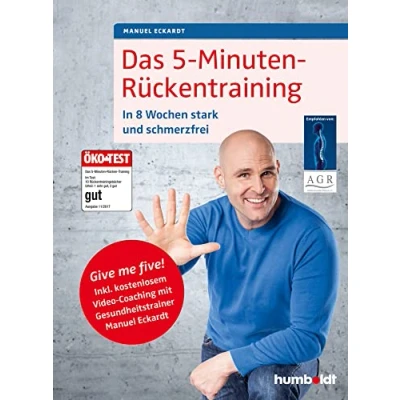 Abbildung von Das 5 Minuten Rückentraining: In 8 Wochen stark und schmerzfrei. Give me five! Inkl. kostenlosem Video Coaching mit Gesundheitstrainer Manuel Eckardt. Empfohlen von: Aktion Gesunder Rücken e.V.