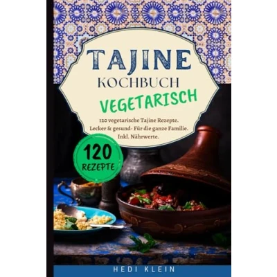 Abbildung von Tajine Kochbuch Vegetarisch: 120 vegetarische Rezepte. Lecker &amp; gesund Für die ganze Familie. Inkl. Nährwerte.
