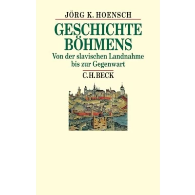 Abbildung von Geschichte Böhmens: Von der slavischen Landnahme bis zur Gegenwart (Beck&#039;s Historische Bibliothek)