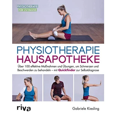 Abbildung von Physiotherapie Hausapotheke: Über 100 effektive Maßnahmen und Übungen, um Schmerzen Beschwerden zu behandeln mit Quickfinder zur Selbstdiagnose (Physiotherapie für Hause, Band 3)