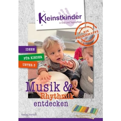 Abbildung von Die Praxismappe: Musik &amp; Rhythmik entdecken: Kleinstkinder in Kita und Tagespflege: Ideen für Kinder unter 3