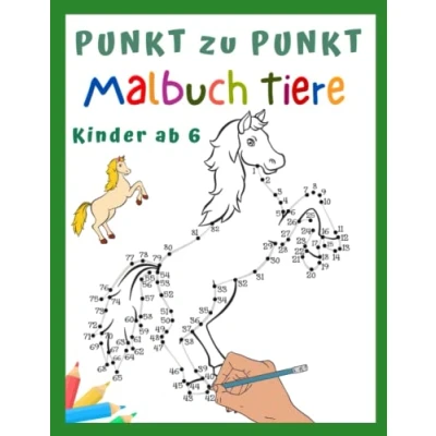 Abbildung von Punkt zu Malbuch Tiere Kinder ab 6 Jahren: Rätselbuch für Mädchen und Jungen zum zeichnen, verbinden, ausmalen spielerisch Zahlen lernen