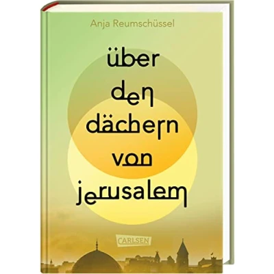 Abbildung von Über den Dächern von Jerusalem: Berührendes Jugendbuch ab 14 Jahren über Freundschaften und familiäre Herausforderungen im Kontext des Israel Palästina Konflikts
