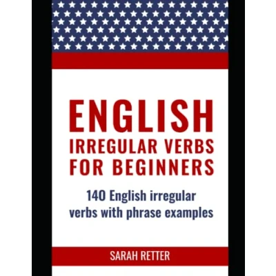 Abbildung von ENGLISH: irregular verbs FOR BEGINNERS: 14O English with phrase examples.