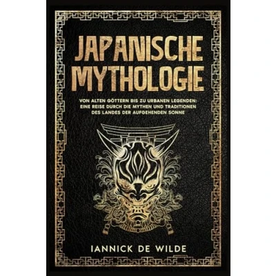 Abbildung von Japanische Mythologie: Von den alten Göttern zu urbanen Legenden: eine Reise durch die Mythen und Traditionen der aufgehenden Sonne.