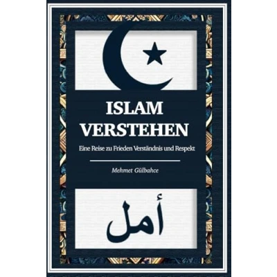 Abbildung von Islam verstehen Das große Buch für Neugierige und Gläubige: Einführung in den Islam, grundlegende Lehren tägliche Praktiken Eine Reise ... auf dem Heiligen Koran Hadithen