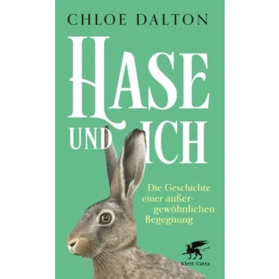 Abbildung von Hase und ich: Die Geschichte einer außergewöhnlichen Begegnung Nominiert für den Women&#039;s Prize for Non Fiction 2025