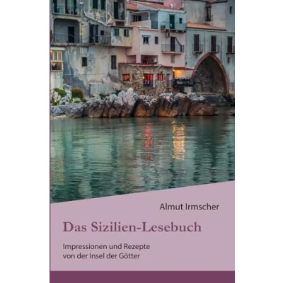 Abbildung von Das Sizilien Lesebuch: Impressionen und Rezepte von der Insel Götter