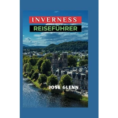 Abbildung von Inverness Reiseführer: Entdecken Sie das Herz der schottischen Highlands