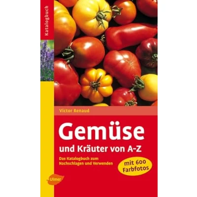 Abbildung von Gemüse und Kräuter von A Z: Das Katalogbuch zum Nachschlagen Verwenden